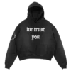 WE TRUST YOU HOODIE