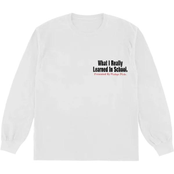 WHAT I LEARNED IN SCHOOL LONGSLEEVE